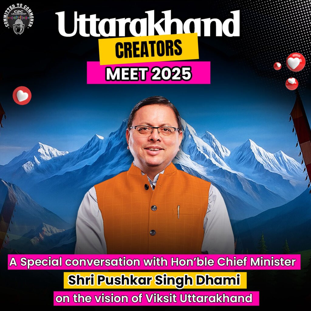 C2C Leadership Hosts Influencer Meet 2025 to Mark Uttarakhand’s 25th Anniversary with Pushkar Singh Dhami